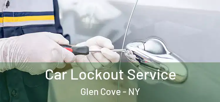 Car Lockout Service Glen Cove - NY
