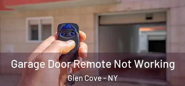  Garage Door Remote Not Working Glen Cove - NY