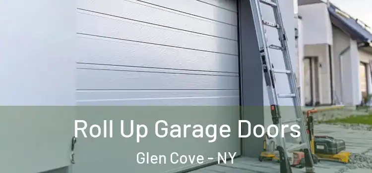  Roll Up Garage Doors Glen Cove - NY
